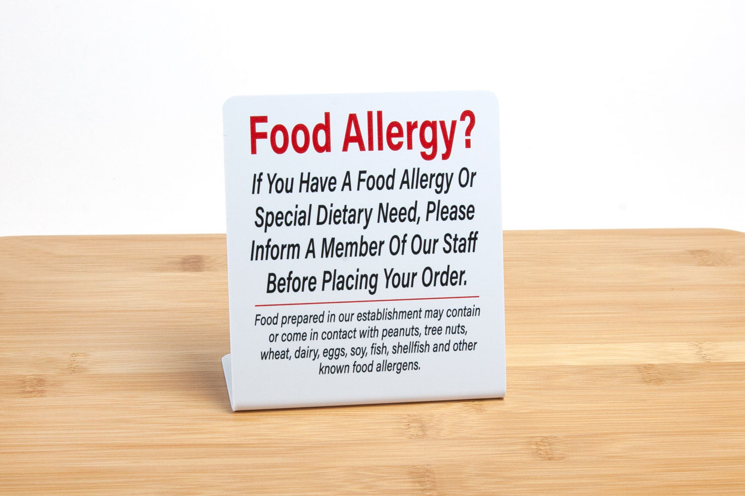 These plastic, L style food allergy signs reminds customers to inform staff if they have any food allergies or dietary restrictions before placing their order.  Food allergy signs are ideal for use in any food service establishment.