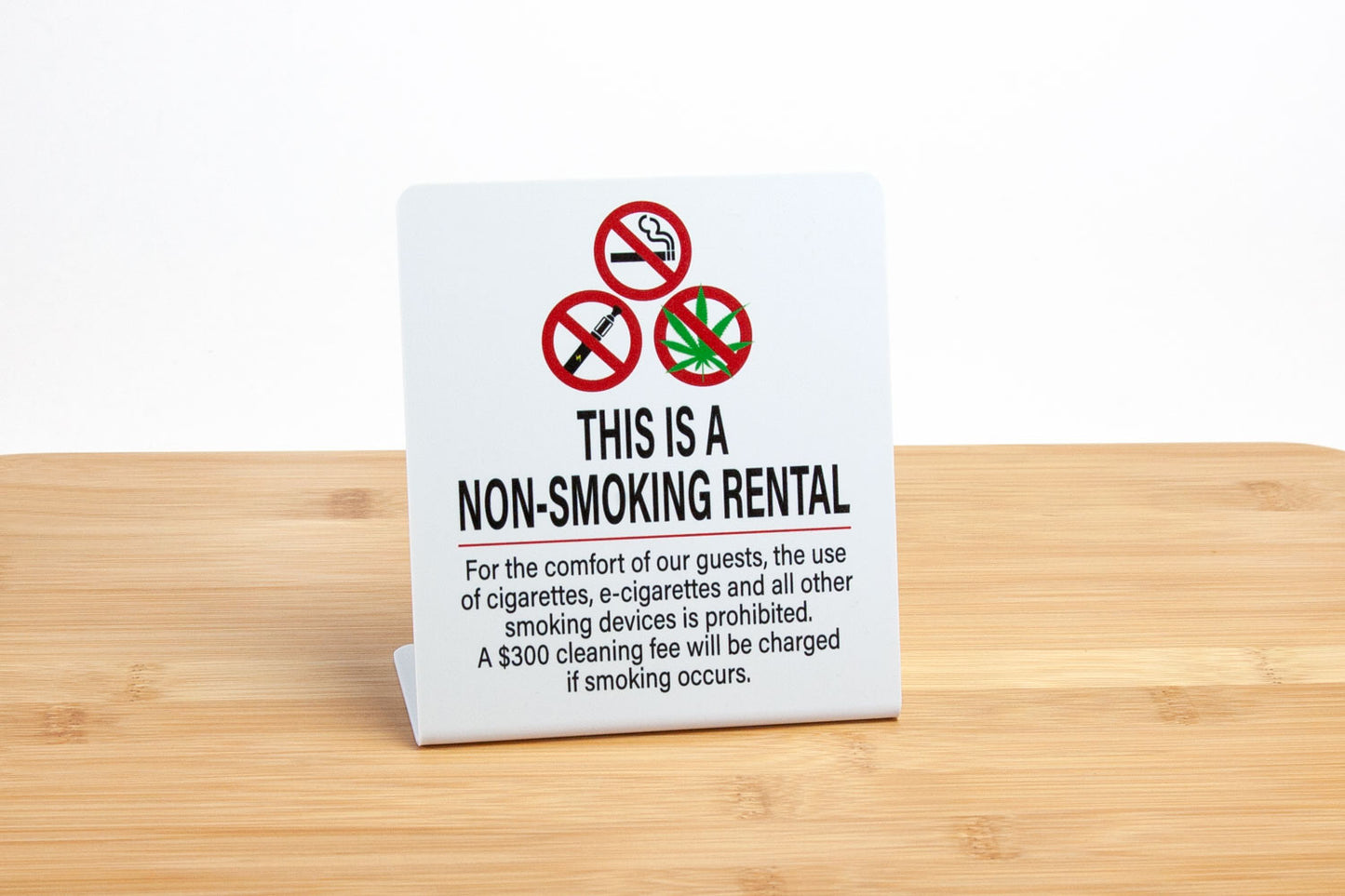 Non-smoking rental sign clearly states your no smoking policy. These plastic L style signs list a $300 cleaning fee if smoking occurs.