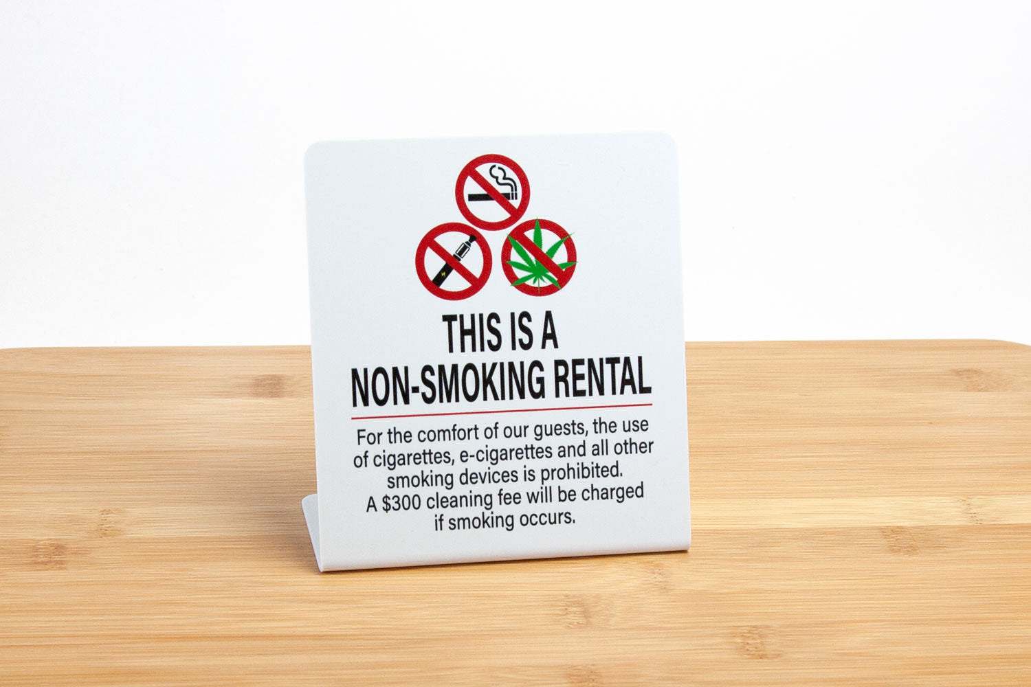 Non-smoking rental sign clearly states your no smoking policy. These plastic L style signs list a $300 cleaning fee if smoking occurs.